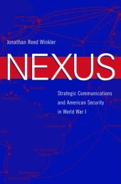 book Nexus: strategic communications and American security in World War I