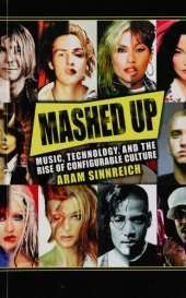 book Mashed up: music, technology, and the rise of configurable culture