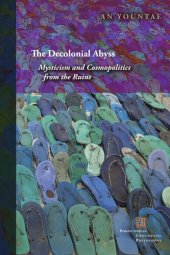 book The decolonial abyss: mysticism and cosmopolitics from the ruins