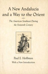 book A new Andalucia and a way to the Orient: the American Southeast during the sixteenth century