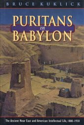 book Puritans in Babylon: the ancient Near East and American intellectual life, 1880-1930