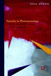 book Futurity in phenomenology: promise and method in Husserl, Lévinas, and Derrida