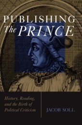 book Publishing the Prince: history, reading, & the birth of political criticism