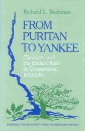 book From Puritan to Yankee: character and the social order in Connecticut, 1690-1765