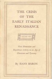 book The crisis of the early Italian Renaissance: civic humanism and republican liberty in an age of classicism and tyranny., Vol. 2