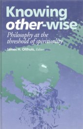 book Knowing other-wise: philosophy at the threshold of spirituality