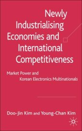 book Newly Industrialising Economies and International Competitiveness: Market Power and Korean Electronics Multinationals