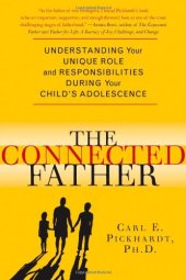 book The Connected Father: Understanding Your Unique Role and Responsibilities during Your Child's Adolescence