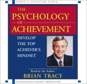 book The Psychology of Achievement: Develop the Top Achiever's Mindset