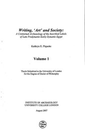 book Writing, 'Art' and Society: A Contextual Archaeology of the Inscribed Labels of the Late Predynastic-Early Dynastic Egypt (PhD Thesis)