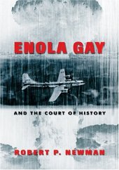 book Enola Gay and the Court of History (Frontiers in Political Communication)