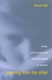 book Learning from the Other: Levinas, Psychoanalysis, and Ethical Possibilities in Education