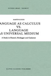 book Language as Calculus vs. Language as Universal Medium: A Study in Husserl, Heidegger and Gadamer