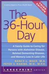 book The 36-Hour Day: A Family Guide to Caring for Persons with Alzheimer Disease, Related Dementing Illnesses, and Memory Loss in Later Life (A Johns Hopkins Press Health Book)