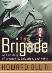 book The Brigade : An Epic Story of Vengeance, Salvation, and World War II