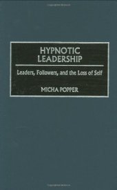 book Hypnotic Leadership: Leaders, Followers, and the Loss of Self