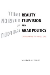 book Reality television and Arab politics: contention in public life