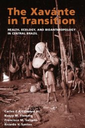 book The Xavánte in transition: health, ecology, and bioanthropology in central Brazil