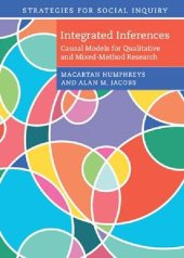 book Integrated Inferences: Causal Models for Qualitative and Mixed-Method Research (Strategies for Social Inquiry)