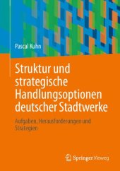 book Struktur und strategische Handlungsoptionen deutscher Stadtwerke: Aufgaben, Herausforderungen und Strategien