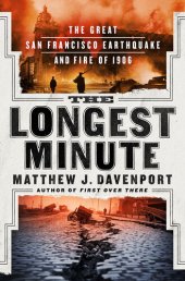 book The Longest Minute - The Great San Francisco Earthquake and Fire of 1906