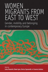 book Women migrants from East to West: gender, mobility and belonging in contemporary Europe