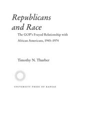 book Republicans and Race: The GOP's Frayed Relationship with African Americans, 1945-1974