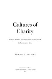 book Cultures of charity: women, politics, and the reform of poor relief in Renaissance Italy