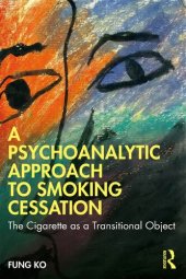 book A Psychoanalytic Approach to Smoking Cessation: The Cigarette as a Transitional Object