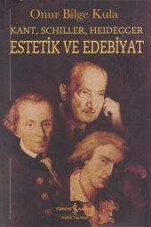 book Kant, Schiller, Heidegger Estetik ve Edebiyat