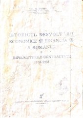 book Istoricul desvoltarii economice si financiare a Romaniei si imprumuturile contractate 1823-1933