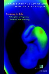 book Coming to life: philosophies of pregnancy, childbirth, and mothering