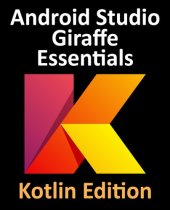 book Android Studio Giraffe Essentials - Kotlin Edition: Developing Android Apps Using Android Studio 2022.3.1 and Kotlin