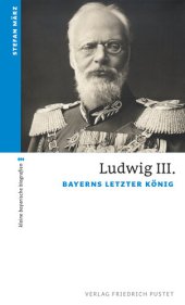 book Ludwig III.: Bayerns letzter König