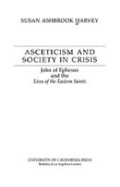 book Asceticism and society in crisis: John of Ephesus and the Lives of the Eastern saints