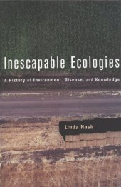 book Inescapable ecologies: a history of environment, disease, and knowledge