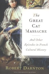 book The great cat massacre and other episodes in French cultural history