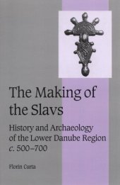 book The making of the slavs: history and archaeology of the Lower Danube Region, ca. 500-700