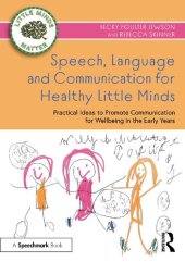 book Speech, Language and Communication for Healthy Little Minds: Practical Ideas to Promote Communication for Wellbeing in the Early Years (Little Minds Matter)