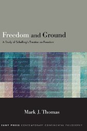 book Freedom and Ground: A Study of Schelling's Treatise on Freedom