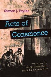 book Acts of Conscience: World War II, Mental Institutions, and Religious Objectors