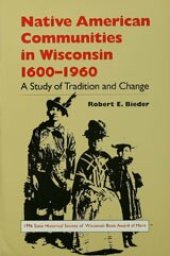 book Native American communities in Wisconsin, 1600-1960: a study of tradition and change