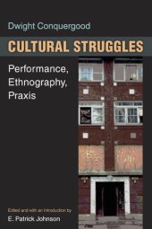 book Cultural struggles: performance, ethnography, praxis