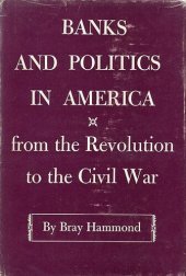 book Banks and politics in America: from the Revolution to the Civil War