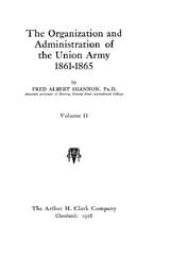 book The organization and administration of the Union army, 1861-1865, Vol. 2