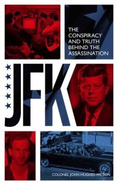 book JFK: The Conspiracy and Truth Behind the Assassination