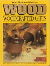 book Better Homes and Gardens Wood Woodcrafted Gifts You Can Make