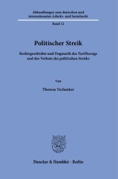 book Politischer Streik: Rechtsgeschichte und Dogmatik des Tarifbezugs und des Verbots des politischen Streiks