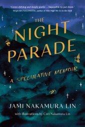 book The Night Parade: A Speculative Memoir