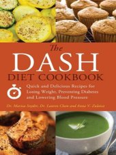 book The DASH Diet Cookbook: Quick and Delicious Recipes for Losing Weight, Preventing Diabetes, and Lowering Blood Pressure